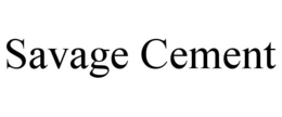 SAVAGE CEMENT trademark