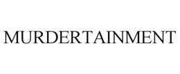 MURDERTAINMENT trademark