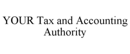 YOUR TAX AND ACCOUNTING AUTHORITY trademark
