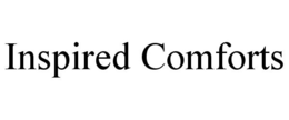 INSPIRED COMFORTS trademark