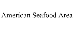 AMERICAN SEAFOOD AREA trademark