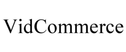 VIDCOMMERCE trademark