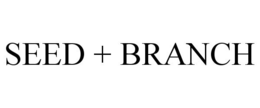 SEED + BRANCH trademark