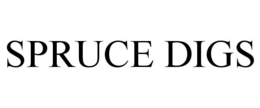 SPRUCE DIGS trademark