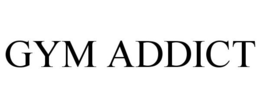 GYM ADDICT trademark