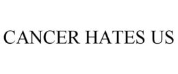 CANCER HATES US trademark