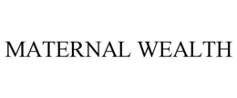 MATERNAL WEALTH trademark