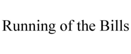 RUNNING OF THE BILLS trademark