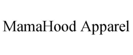MAMAHOOD APPAREL trademark