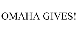 OMAHA GIVES! trademark