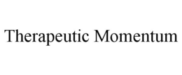 THERAPEUTIC MOMENTUM trademark