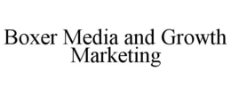 BOXER MEDIA AND GROWTH MARKETING trademark