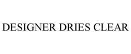DESIGNER DRIES CLEAR trademark