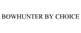 BOWHUNTER BY CHOICE trademark