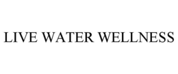 LIVE WATER WELLNESS trademark