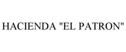 HACIENDA "EL PATRON" trademark