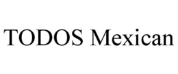 TODOS MEXICAN trademark