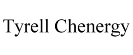 TYRELL CHENERGY trademark
