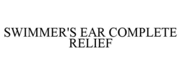 SWIMMER'S EAR COMPLETE RELIEF trademark
