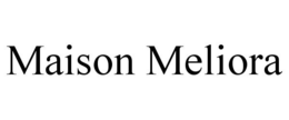 MAISON MELIORA trademark