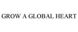 GROW A GLOBAL HEART trademark
