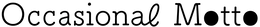 OCCASIONAL MOTTO trademark