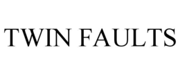TWIN FAULTS trademark