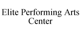 ELITE PERFORMING ARTS CENTER trademark