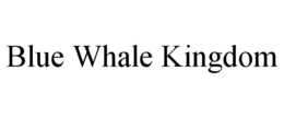 BLUE WHALE KINGDOM trademark