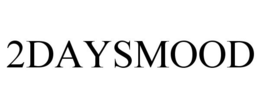 2DAYSMOOD trademark