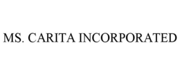 MS. CARITA INCORPORATED trademark