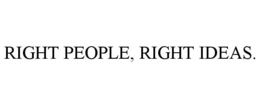 RIGHT PEOPLE, RIGHT IDEAS. trademark