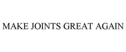 MAKE JOINTS GREAT AGAIN trademark