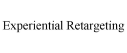 EXPERIENTIAL RETARGETING trademark