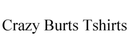 CRAZY BURTS TSHIRTS trademark