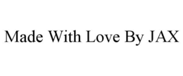 MADE WITH LOVE BY JAX trademark