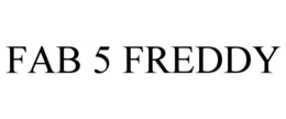 FAB 5 FREDDY trademark