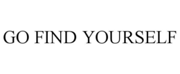GO FIND YOURSELF trademark