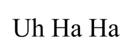 UH HA HA trademark