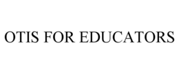 OTIS FOR EDUCATORS trademark
