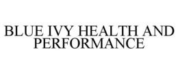 BLUE IVY HEALTH AND PERFORMANCE trademark
