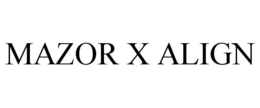 MAZOR X ALIGN trademark