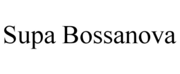 SUPA BOSSANOVA trademark