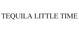 TEQUILA LITTLE TIME trademark