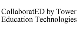 COLLABORATED BY TOWER EDUCATION TECHNOLOGIES trademark
