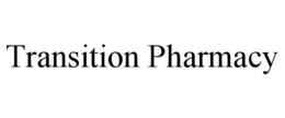 TRANSITION PHARMACY trademark