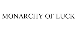 MONARCHY OF LUCK trademark