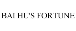 BAI HU'S FORTUNE trademark