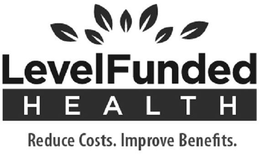 LEVELFUNDED HEALTH REDUCE COSTS. IMPROVE BENEFITS. trademark