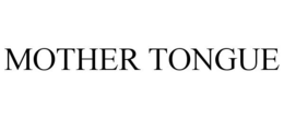 MOTHER TONGUE trademark